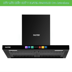 Bấm vào để xem thư viện ảnh Máy hút mùi chữ T Faster FS-900LCD Pro Autoclean- Hút mùi 6 cấp độ hút
